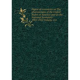 Книга Digest of comments on The pharmacopia of the United States of America and on the National formulary. 1905-1922 Volume 131
Книга Digest of comments on The pharmacopia of the United States of America and on the National formulary. 1905-1922 Volume 131