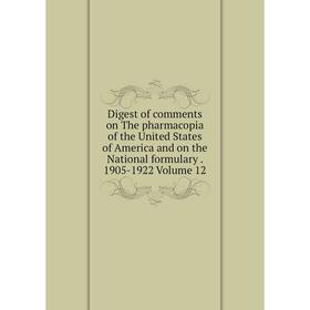 Книга Digest of comments on The pharmacopia of the United States of America and on the National formulary. 1905-1922 Volume 12
Книга Digest of comments on The pharmacopia of the United States of America and on the National formulary. 1905-1922 Volume 12