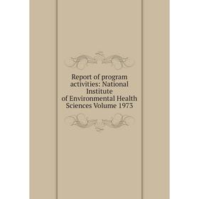 Книга Report of program activities: National Institute of Environmental Health Sciences Volume 1973
Книга Report of program activities: National Institute of Environmental Health Sciences Volume 1973