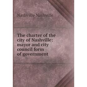 Книга The charter of the city of Nashville: mayor and city council form of government
Книга The charter of the city of Nashville: mayor and city council form of government
