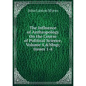 Книга The Influence of Anthropology On the Course of Political Science, Volume 4,&Nbsp; Issues 1-4
Книга The Influence of Anthropology On the Course of Political Science, Volume 4,&Nbsp; Issues 1-4