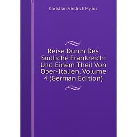 Книга Reise Durch Des Südliche Frankreich: Und Einem Theil Von Ober-Italien, Volume 4 (German Edition)
Книга Reise Durch Des Südliche Frankreich: Und Einem Theil Von Ober-Italien, Volume 4 (German Edition)