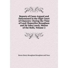Книга Reports of Cases Argued and Determined in the High Court of Chancery: During the Time of Lord Chancellor Brougham and Sir John Leach, Master of
Книга Reports of Cases Argued and Determined in the High Court of Chancery: During the Time of Lord Chancellor Brougham and Sir John Leach, Master of