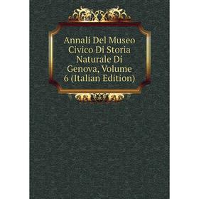 Книга Annali Del Museo Civico Di Storia Naturale Di Genova, Volume 6 (Italian Edition)
Книга Annali Del Museo Civico Di Storia Naturale Di Genova, Volume 6 (Italian Edition)