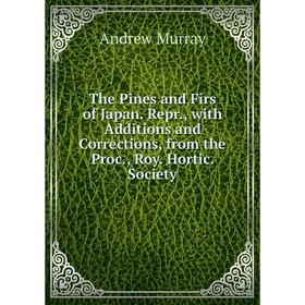 Книга The Pines and Firs of Japan. Repr., with Additions and Corrections, from the Proc., Roy. Hortic. Society
Книга The Pines and Firs of Japan. Repr., with Additions and Corrections, from the Proc., Roy. Hortic. Society
