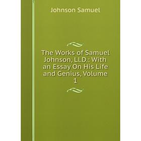 Книга The Works of Samuel Johnson, Ll.D.: With an Essay On His Life and Genius, Volume 1
Книга The Works of Samuel Johnson, Ll.D.: With an Essay On His Life and Genius, Volume 1