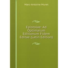 Книга Epistolae: Ad Optimarum Editionum Fidem Editae (Latin Edition) 
Книга Epistolae: Ad Optimarum Editionum Fidem Editae (Latin Edition)