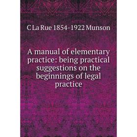 Книга A manual of elementary practice: being practical suggestions on the beginnings of legal practice
Книга A manual of elementary practice: being practical suggestions on the beginnings of legal practice