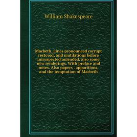 Книга Macbeth Lines pronounced corrupt restored, and mutilations before unsuspected amended, also some new renderings With preface and notes Also pape
Книга Macbeth Lines pronounced corrupt restored, and mutilations before unsuspected amended, also some new renderings With preface and notes Also pape