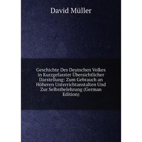 Книга Geschichte Des Deutschen Volkes in Kurzgefasster Übersichtlicher Darstellung: Zum Gebrauch an Höheren Unterrichtanstalten Und Zur Selbstbelehrun
Книга Geschichte Des Deutschen Volkes in Kurzgefasster Übersichtlicher Darstellung: Zum Gebrauch an Höheren Unterrichtanstalten Und Zur Selbstbelehrun