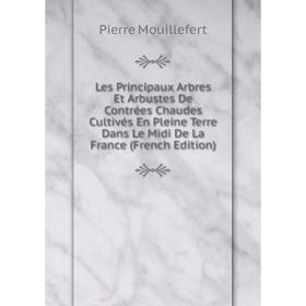 Книга Les Principaux Arbres Et Arbustes De Contrées Chaudes Cultivés En Pleine Terre Dans Le Midi De La France
Книга Les Principaux Arbres Et Arbustes De Contrées Chaudes Cultivés En Pleine Terre Dans Le Midi De La France