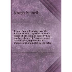 Книга Joseph Pennell's pictures of the Panama Canal: reproductions of a series of lithographs made by him on the Isthmus of Panama, January-March, 191
Книга Joseph Pennell's pictures of the Panama Canal: reproductions of a series of lithographs made by him on the Isthmus of Panama, January-March, 191
