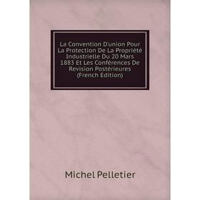 Книга La Convention D'union Pour La Protection De La Propriété Industrielle Du 20 Mars 1883 Et Les Conférences De Revision Postérieures
Книга La Convention D'union Pour La Protection De La Propriété Industrielle Du 20 Mars 1883 Et Les Conférences De Revision Postérieures