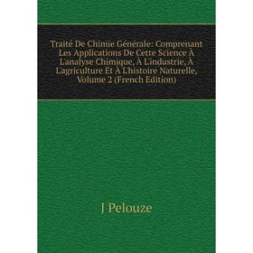 Книга Traité De Chimie Générale: Comprenant Les Applications De Cette Science À L'analyse Chimique, À L'industrie, À L'agriculture Et À L'histoire Nat
Книга Traité De Chimie Générale: Comprenant Les Applications De Cette Science À L'analyse Chimique, À L'industrie, À L'agriculture Et À L'histoire Nat
