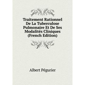 Книга Traitement Rationnel De La Tuberculose Pulmonaire Et De Ses Modalités Cliniques (French Edition)
Книга Traitement Rationnel De La Tuberculose Pulmonaire Et De Ses Modalités Cliniques (French Edition)