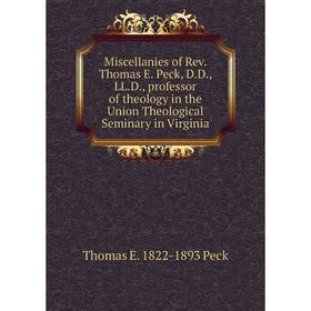 Книга Miscellanies of Rev Thomas E Peck, DD, LLD, professor of the ology in the Union Theological Seminary in Virginia
Книга Miscellanies of Rev Thomas E Peck, DD, LLD, professor of the ology in the Union Theological Seminary in Virginia