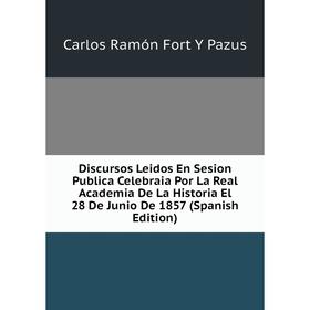 Книга Discursos Leidos En Sesion Publica Celebraia Por La Real Academia De La Historia El 28 De Junio De 1857 (Spanish Edition)
Книга Discursos Leidos En Sesion Publica Celebraia Por La Real Academia De La Historia El 28 De Junio De 1857 (Spanish Edition)