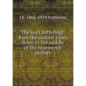 Книга The sea's anthology: from the earliest times down to the middle of the nineteenth century
Книга The sea's anthology: from the earliest times down to the middle of the nineteenth century