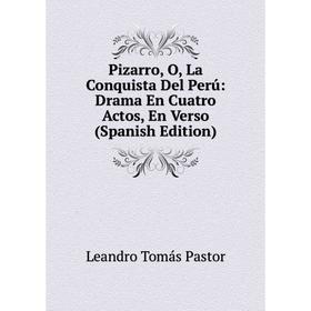 Книга Pizarro, O, La Conquista Del Perú: Drama En Cuatro Actos, En Verso (Spanish Edition)
Книга Pizarro, O, La Conquista Del Perú: Drama En Cuatro Actos, En Verso (Spanish Edition)