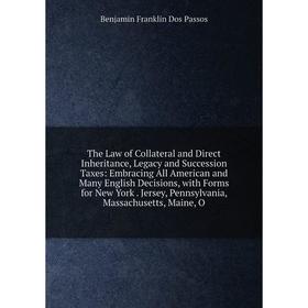 Книга The Law of Collateral and Direct Inheritance, Legacy and Succession Taxes: Embracing All American and Many English Decisions, with Forms for New
Книга The Law of Collateral and Direct Inheritance, Legacy and Succession Taxes: Embracing All American and Many English Decisions, with Forms for New