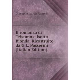 Книга Il romanzo di Tristano e Isotta Bionda. Ricostruito da G.L. Passerini (Italian Edition)
Книга Il romanzo di Tristano e Isotta Bionda. Ricostruito da G.L. Passerini (Italian Edition)