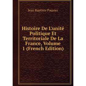 Книга Histoire De L'unité Politique Et Territoriale De La France, Volume 1 (French Edition)
Книга Histoire De L'unité Politique Et Territoriale De La France, Volume 1 (French Edition)