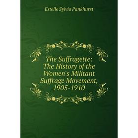 Книга The Suffragette: The History of the Women's Militant Suffrage Movement, 1905-1910
Книга The Suffragette: The History of the Women's Militant Suffrage Movement, 1905-1910