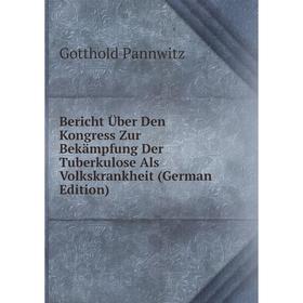 Книга Bericht Über Den Kongress Zur Bekämpfung Der Tuberkulose Als Volkskrankheit (German Edition)
Книга Bericht Über Den Kongress Zur Bekämpfung Der Tuberkulose Als Volkskrankheit (German Edition)