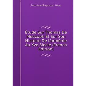 Книга Étude Sur Thomas De Medzoph Et Sur Son Histoire De L'arménie Au Xve Siècle (French Edition)
Книга Étude Sur Thomas De Medzoph Et Sur Son Histoire De L'arménie Au Xve Siècle (French Edition)