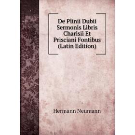 Книга De Plinii Dubii Sermonis Libris Charisii Et Prisciani Fontibus (Latin Edition)
Книга De Plinii Dubii Sermonis Libris Charisii Et Prisciani Fontibus (Latin Edition)
