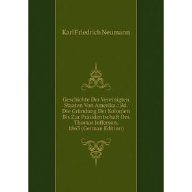 Книга Geschichte Der Vereinigten Staaten Von Amerika.: Bd. Die Gründung Der Kolonien Bis Zur Präsidentschaft Des Thomas Jefferson. 1863 (German Editio
Книга Geschichte Der Vereinigten Staaten Von Amerika.: Bd. Die Gründung Der Kolonien Bis Zur Präsidentschaft Des Thomas Jefferson. 1863 (German Editio