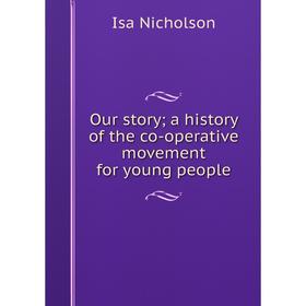 Книга Our story; a history of the co-operative movement for young people
Книга Our story; a history of the co-operative movement for young people