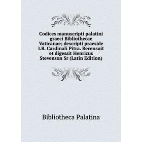 Книга Codices manuscripti palatini graeci Bibliothecae Vaticanae; descripti praeside I.B. Cardinali Pitra. Recensuit et digessit Henricus Stevenson Sr
Книга Codices manuscripti palatini graeci Bibliothecae Vaticanae; descripti praeside I.B. Cardinali Pitra. Recensuit et digessit Henricus Stevenson Sr