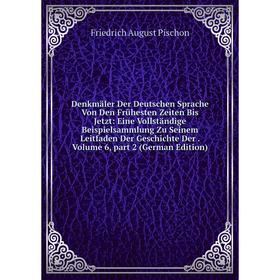 Книга Denkmäler Der Deutschen Sprache Von Den Frühesten Zeiten Bis Jetzt: Eine Vollständige Beispielsammlung Zu Seinem Leitfaden Der Geschichte Der. V
Книга Denkmäler Der Deutschen Sprache Von Den Frühesten Zeiten Bis Jetzt: Eine Vollständige Beispielsammlung Zu Seinem Leitfaden Der Geschichte Der. V