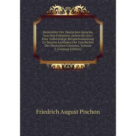 Книга Denkmäler Der Deutschen Sprache, Von Den Frühesten Zeiten Bis Jetz: Eine Vollständige Beispielsammlung Zu Seinem Leitfaden Der Geschichte Der De
Книга Denkmäler Der Deutschen Sprache, Von Den Frühesten Zeiten Bis Jetz: Eine Vollständige Beispielsammlung Zu Seinem Leitfaden Der Geschichte Der De