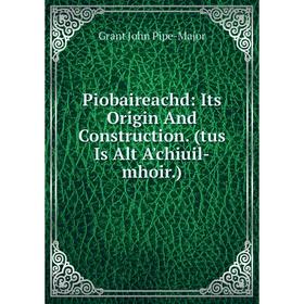 Книга Piobaireachd: Its Origin And Construction. (tus Is Alt A'chiuil-mhoir.)
Книга Piobaireachd: Its Origin And Construction. (tus Is Alt A'chiuil-mhoir.)