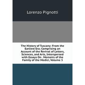 Книга The History of Tuscany: From the Earliest Era; Comprising an Account of the Revival of Letters, Sciences and Arts, Interspersed with Essays On.
Книга The History of Tuscany: From the Earliest Era; Comprising an Account of the Revival of Letters, Sciences and Arts, Interspersed with Essays On.