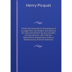 Книга Traité De Géométrie Analytique À L'usage Des Candidats Aux Écoles Du Gouvernement Et Aux Grades Universitaires: 1Ère Partie: Géométrie Analytiqu
Книга Traité De Géométrie Analytique À L'usage Des Candidats Aux Écoles Du Gouvernement Et Aux Grades Universitaires: 1Ère Partie: Géométrie Analytiqu