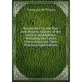Книга Researches On the Past and Present History of the Earth'S Atmosphere: Including the Latest Discoveries and Their Practical Applications
Книга Researches On the Past and Present History of the Earth'S Atmosphere: Including the Latest Discoveries and Their Practical Applications