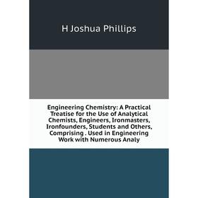 Книга Engineering Chemistry: A Practical Treatise for the Use of Analytical Chemists, Engineers, Ironmasters, Ironfounders, Students and Others, Compr
Книга Engineering Chemistry: A Practical Treatise for the Use of Analytical Chemists, Engineers, Ironmasters, Ironfounders, Students and Others, Compr