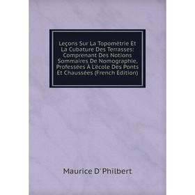 Книга Leçons Sur La Topométrie Et La Cubature Des Terrasses: Comprenant Des Notions Sommaires De Nomographie, Professées À L'école Des Ponts Et Chauss
Книга Leçons Sur La Topométrie Et La Cubature Des Terrasses: Comprenant Des Notions Sommaires De Nomographie, Professées À L'école Des Ponts Et Chauss