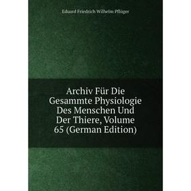 Книга Archiv Für Die Gesammte Physiologie Des Menschen Und Der Thiere, Volume 65 (German Edition)
Книга Archiv Für Die Gesammte Physiologie Des Menschen Und Der Thiere, Volume 65 (German Edition)