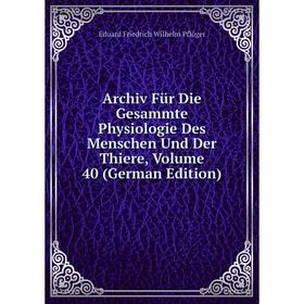Книга Archiv Für Die Gesammte Physiologie Des Menschen Und Der Thiere, Volume 40 (German Edition)
Книга Archiv Für Die Gesammte Physiologie Des Menschen Und Der Thiere, Volume 40 (German Edition)