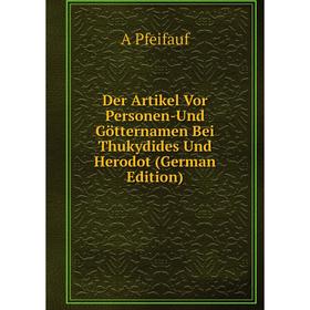 Книга Der Artikel Vor Personen-Und Götternamen Bei Thukydides Und Herodot (German Edition)
Книга Der Artikel Vor Personen-Und Götternamen Bei Thukydides Und Herodot (German Edition)