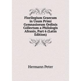 Книга Florilegium Graecum in Usum Primi Gymnasiorum Ordinis Collectum a Philologis Afranis, Part 6 (Latin Edition)
Книга Florilegium Graecum in Usum Primi Gymnasiorum Ordinis Collectum a Philologis Afranis, Part 6 (Latin Edition)