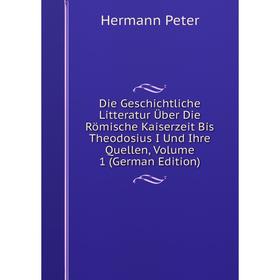 Книга Die Geschichtliche Litteratur Über Die Römische Kaiserzeit Bis Theodosius I Und Ihre Quellen, Volume 1 (German Edition)
Книга Die Geschichtliche Litteratur Über Die Römische Kaiserzeit Bis Theodosius I Und Ihre Quellen, Volume 1 (German Edition)