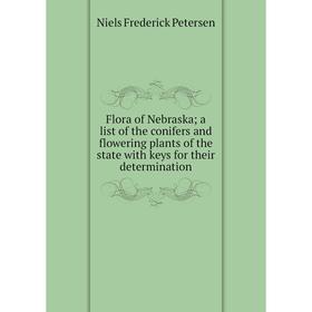 Книга Flora of Nebraska; a list of the conifers and flowering plants of the state with keys for their determination
Книга Flora of Nebraska; a list of the conifers and flowering plants of the state with keys for their determination