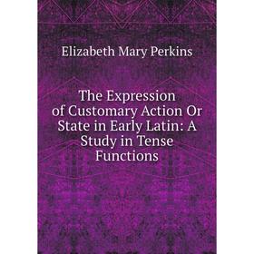 Книга The Expression of Customary Action Or State in Early Latin: A Study in Tense Functions
Книга The Expression of Customary Action Or State in Early Latin: A Study in Tense Functions