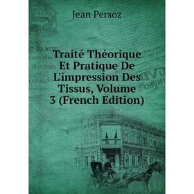 Книга Traité Théorique Et Pratique De L'impression Des Tissus, Volume 3 (French Edition)
Книга Traité Théorique Et Pratique De L'impression Des Tissus, Volume 3 (French Edition)