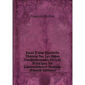 Книга Essai D'une Nouvelle Théorie Sur Les Idées Fondamentales Ou Les Principes De L'entendement Humain (French Edition)
Книга Essai D'une Nouvelle Théorie Sur Les Idées Fondamentales Ou Les Principes De L'entendement Humain (French Edition)